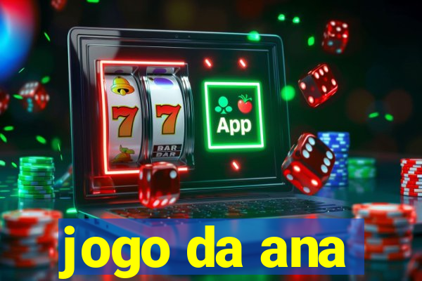 jogo da ana